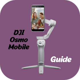 DJI Osmo mobile Guide