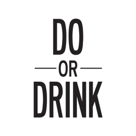 Do or Drink