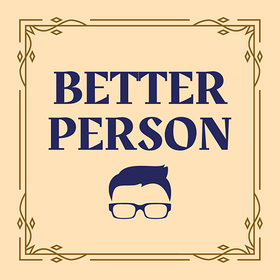 How To Be A Better Person