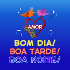 Bom Dia Tarde Boa Noite Amor